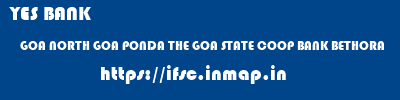YES BANK  GOA NORTH GOA PONDA THE GOA STATE COOP BANK BETHORA  ifsc code